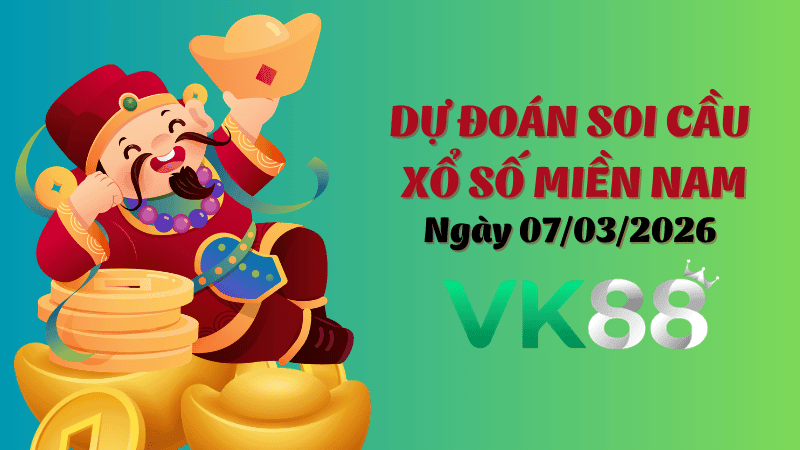 VK88 Dự Đoán Soi Cầu Xổ Số Miền Nam Ngày 07/03/2026 - Tìm Kiếm Con Lô Ưu Tú Nhất
