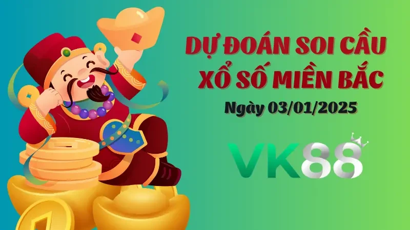 VK88 Soi Cầu Miền Bắc Ngày 03/01/2025 - Những Số Đẹp Nên Đánh